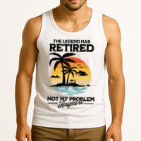 The Legend Has Retired Not My Problem Anymore Tank Top
