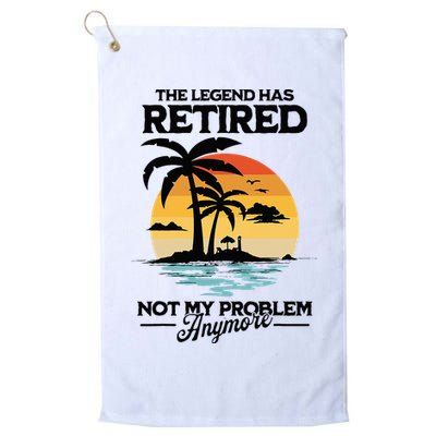 The Legend Has Retired Not My Problem Anymore Golf Towel