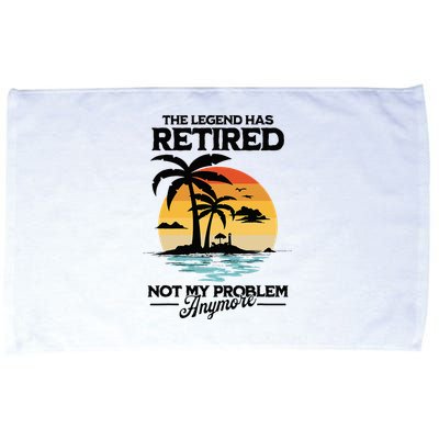 The Legend Has Retired Not My Problem Anymore Microfiber Hand Towel