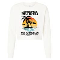 The Legend Has Retired Not My Problem Anymore Cropped Pullover Crew