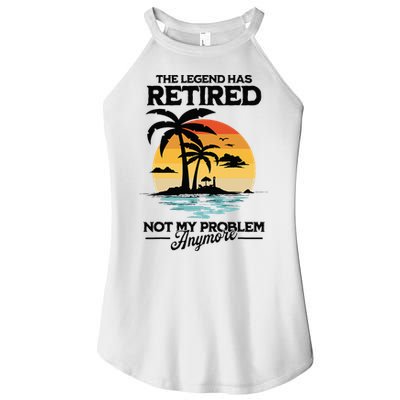 The Legend Has Retired Not My Problem Anymore Women's Perfect Tri Rocker Tank