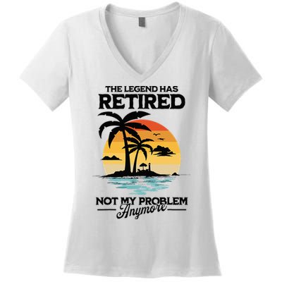 The Legend Has Retired Not My Problem Anymore Women's V-Neck T-Shirt