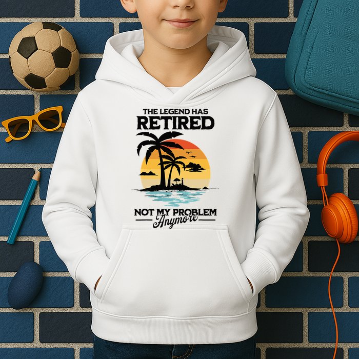 The Legend Has Retired Not My Problem Anymore Kids Hoodie