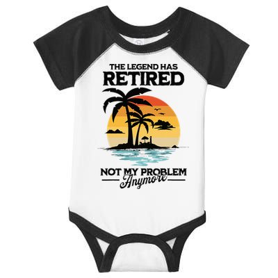 The Legend Has Retired Not My Problem Anymore Infant Baby Jersey Bodysuit