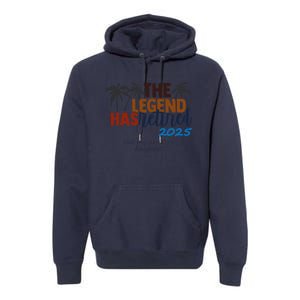 The Legend Has Retired In 2025 Premium Hoodie