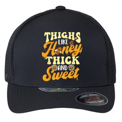 Thighs Like Honey Thick And Sweet Thick Thighs Flexfit Unipanel Trucker Cap