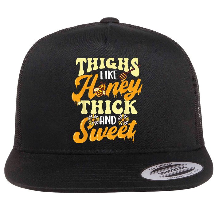 Thighs Like Honey Thick And Sweet Thick Thighs Flat Bill Trucker Hat