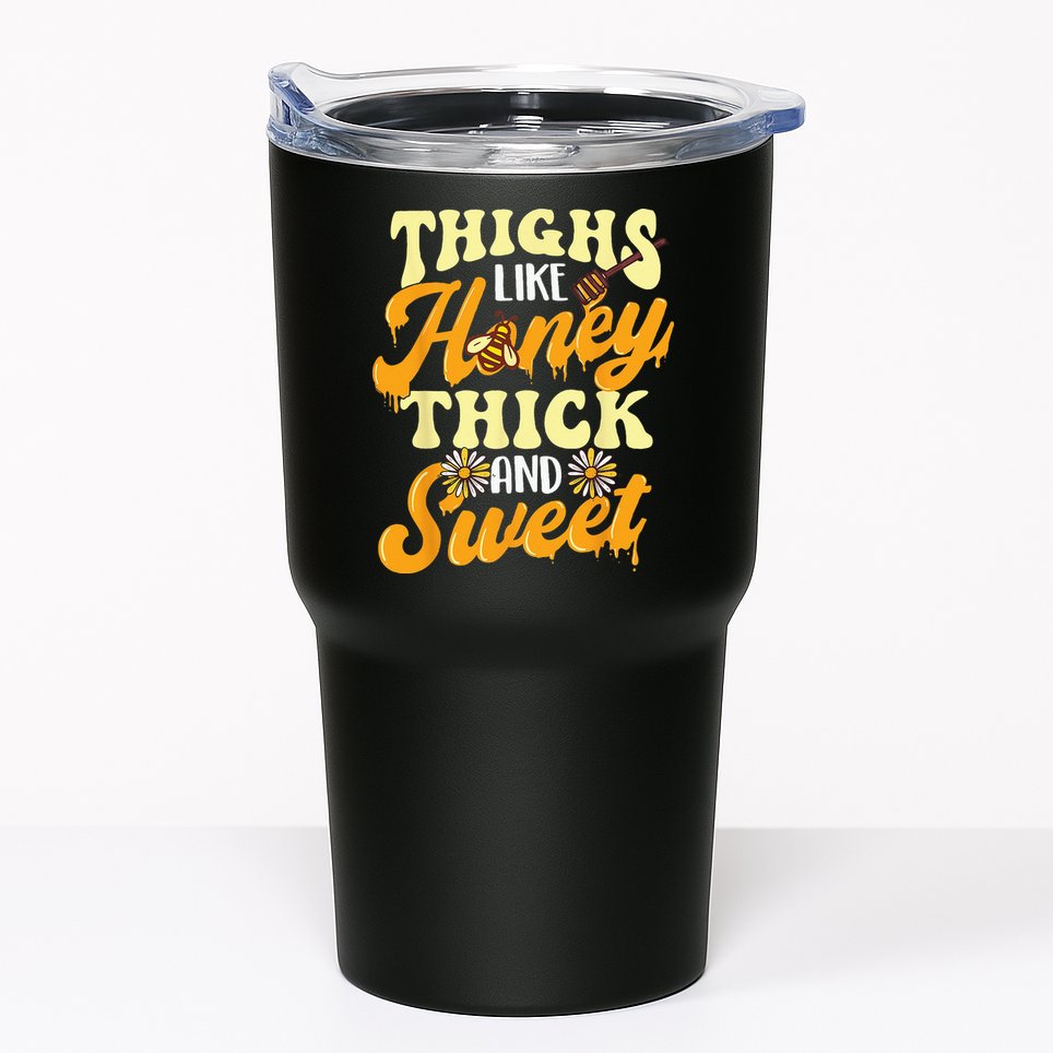 Thighs Like Honey Thick And Sweet Thick Thighs Tumbler