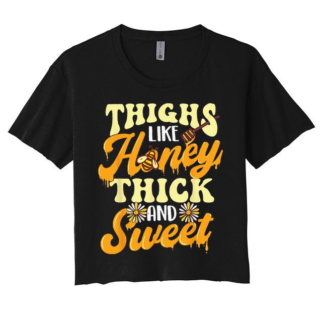 Thighs Like Honey Thick And Sweet Thick Thighs Crop Top