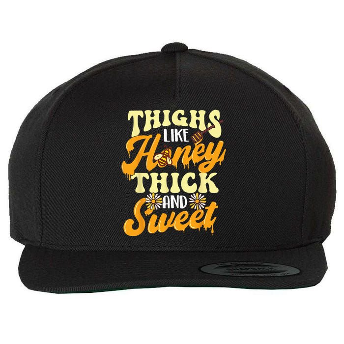 Thighs Like Honey Thick And Sweet Thick Thighs Wool Snapback Cap