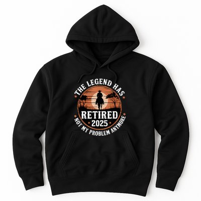 The Legend Has Retired 2025 Not My Problem Anymore.Pnufqfik Hoodie