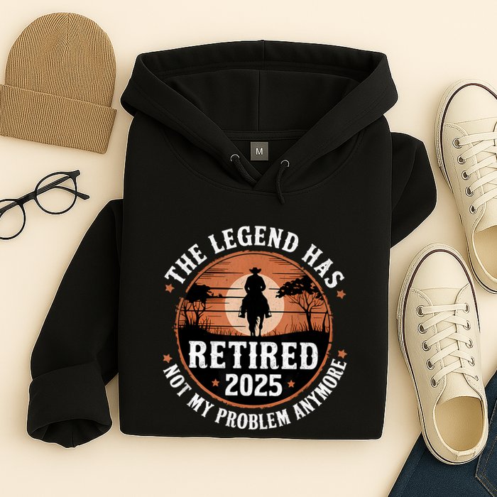 The Legend Has Retired 2025 Not My Problem Anymore.Pnufqfik Hoodie