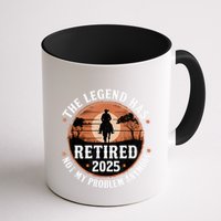 The Legend Has Retired 2025 Not My Problem Anymore.Pnufqfik Mug