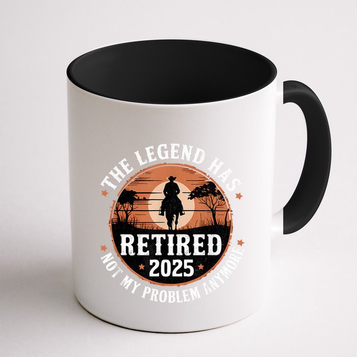 The Legend Has Retired 2025 Not My Problem Anymore.Pnufqfik Mug