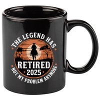 The Legend Has Retired 2025 Not My Problem Anymore.Pnufqfik 11oz C Handle Ceramic Mug