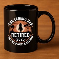 The Legend Has Retired 2025 Not My Problem Anymore.Pnufqfik 11oz C Handle Ceramic Mug