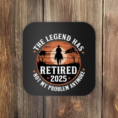 The Legend Has Retired 2025 Not My Problem Anymore.Pnufqfik Coaster