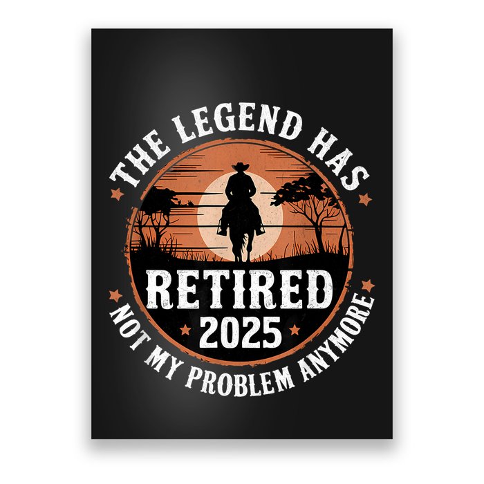 The Legend Has Retired 2025 Not My Problem Anymore.Pnufqfik Poster