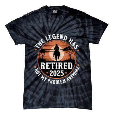 The Legend Has Retired 2025 Not My Problem Anymore.Pnufqfik Tie-Dye T-Shirt