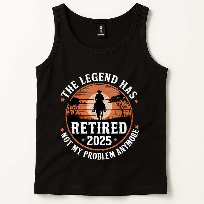 The Legend Has Retired 2025 Not My Problem Anymore.Pnufqfik Tank Top