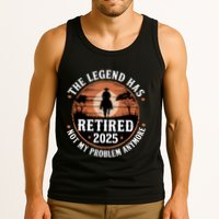 The Legend Has Retired 2025 Not My Problem Anymore.Pnufqfik Tank Top