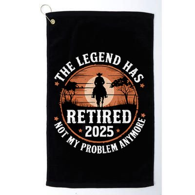 The Legend Has Retired 2025 Not My Problem Anymore.Pnufqfik Golf Towel