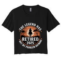 The Legend Has Retired 2025 Not My Problem Anymore.Pnufqfik Crop Top