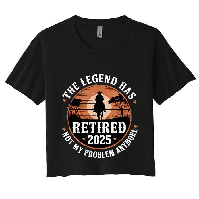 The Legend Has Retired 2025 Not My Problem Anymore.Pnufqfik Crop Top