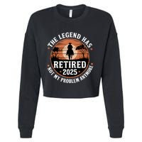 The Legend Has Retired 2025 Not My Problem Anymore.Pnufqfik Cropped Pullover Crew