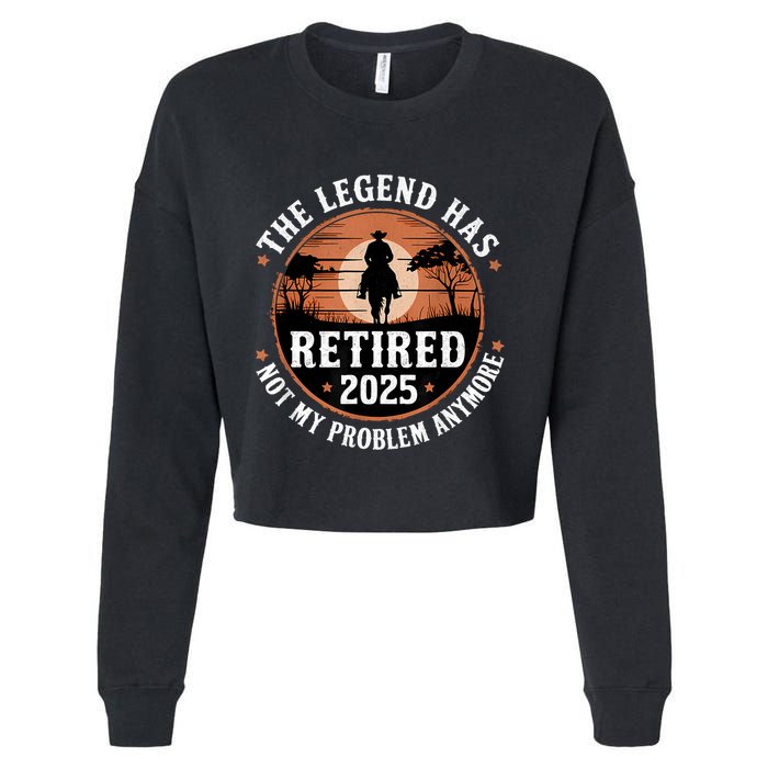 The Legend Has Retired 2025 Not My Problem Anymore.Pnufqfik Cropped Pullover Crew