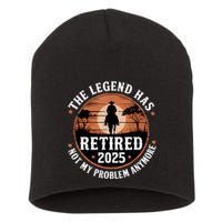 The Legend Has Retired 2025 Not My Problem Anymore.Pnufqfik Short Acrylic Beanie