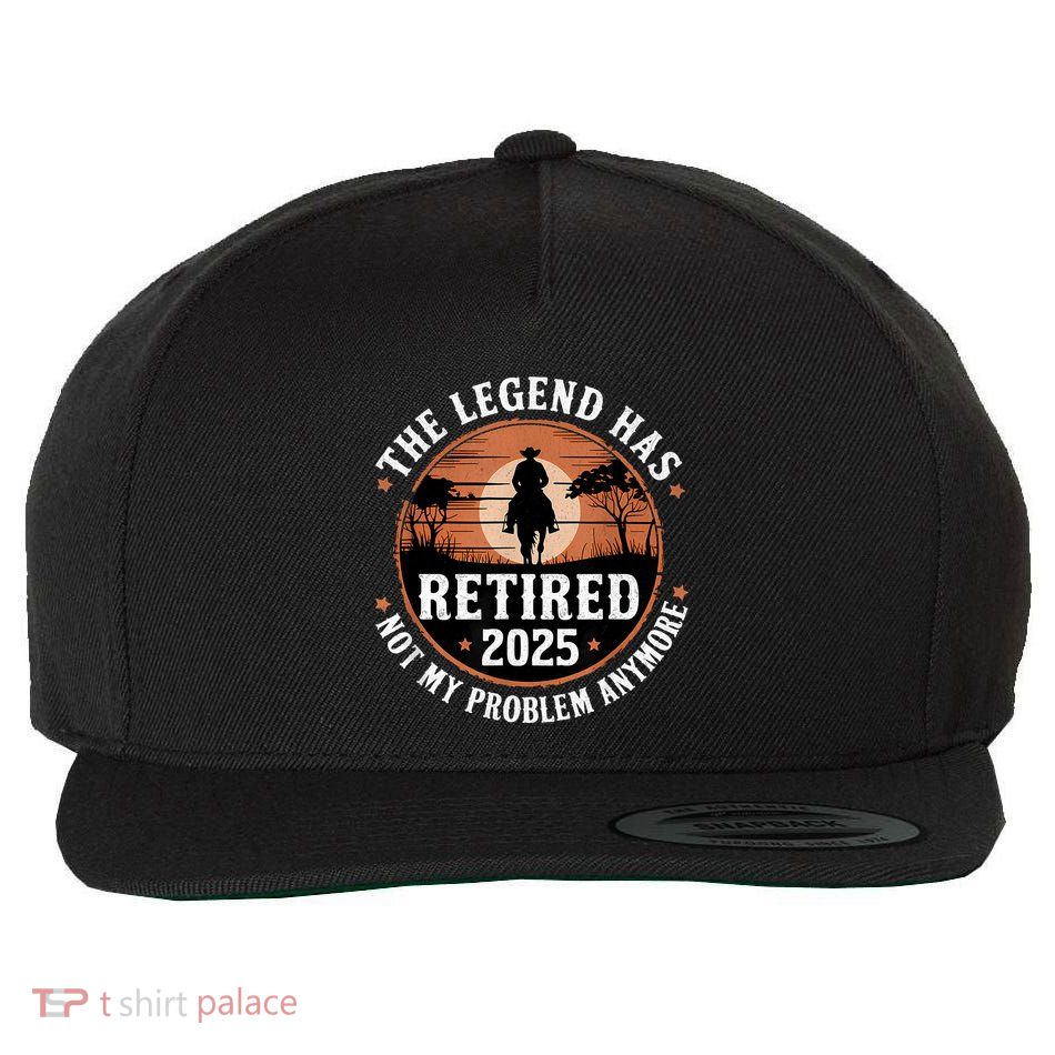 The Legend Has Retired 2025 Not My Problem Anymore.Pnufqfik Wool Snapback Cap