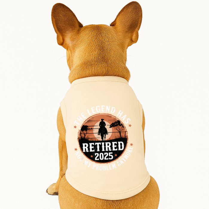 The Legend Has Retired 2025 Not My Problem Anymore.Pnufqfik Doggie Tank