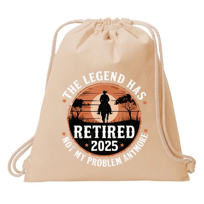 The Legend Has Retired 2025 Not My Problem Anymore.Pnufqfik Drawstring Bag