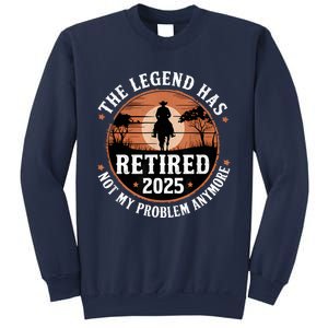 The Legend Has Retired 2025 Not My Problem Anymore.Pnufqfik Sweatshirt