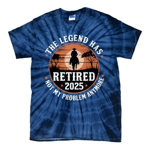 The Legend Has Retired 2025 Not My Problem Anymore.Pnufqfik Tie-Dye T-Shirt