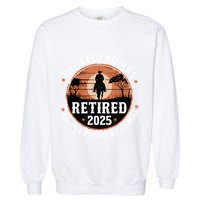 The Legend Has Retired 2025 Not My Problem Anymore.Pnufqfik Garment-Dyed Sweatshirt