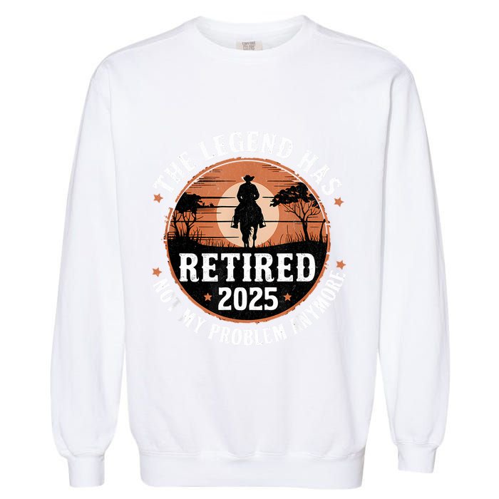 The Legend Has Retired 2025 Not My Problem Anymore.Pnufqfik Garment-Dyed Sweatshirt