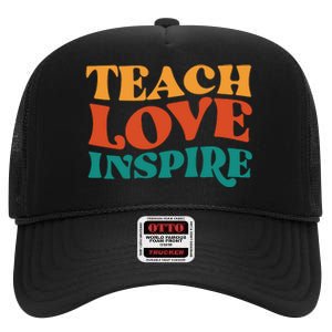 Teach Love Inspire Gift For Teacher High Crown Mesh Back Trucker Hat