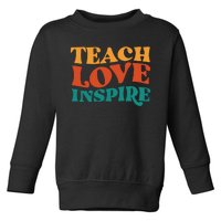 Teach Love Inspire Gift For Teacher Toddler Sweatshirt