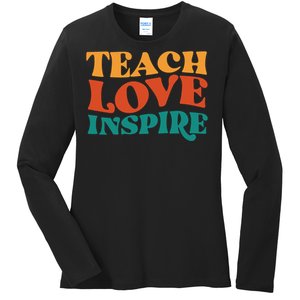 Teach Love Inspire Gift For Teacher Ladies Long Sleeve Shirt