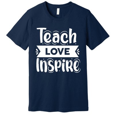 Teach Love Inspire Back To School Cute Teacher Premium T-Shirt