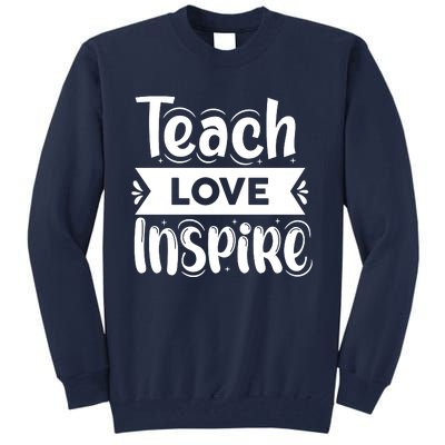 Teach Love Inspire Back To School Cute Teacher Tall Sweatshirt