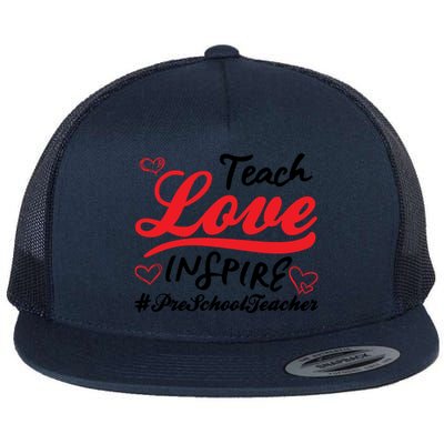 Teach Love Inspire Valentines Day Preschool Teacher Loves Funny Gift Flat Bill Trucker Hat