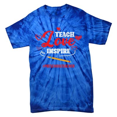 Teach Love Inspire Valentines Day Preschool Teacher Loves Gift Tie-Dye T-Shirt