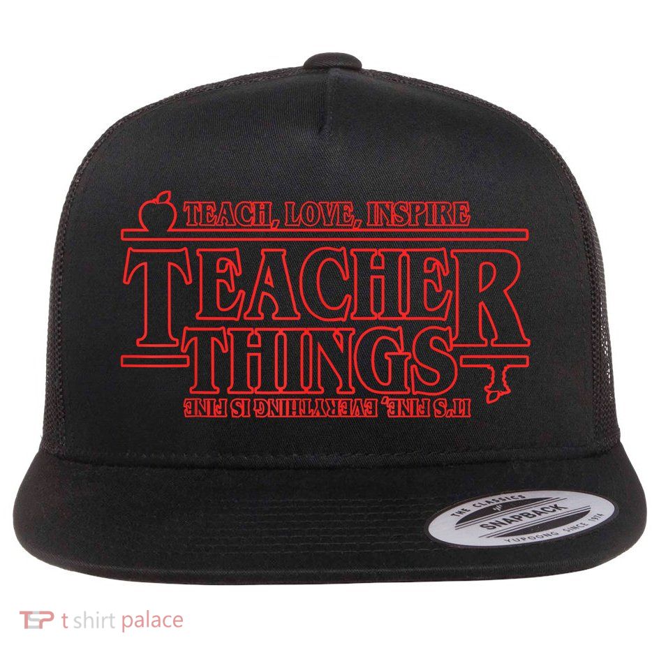 Teach Love Inspire Teacher Things It's Fine Everything Flatbill Hat