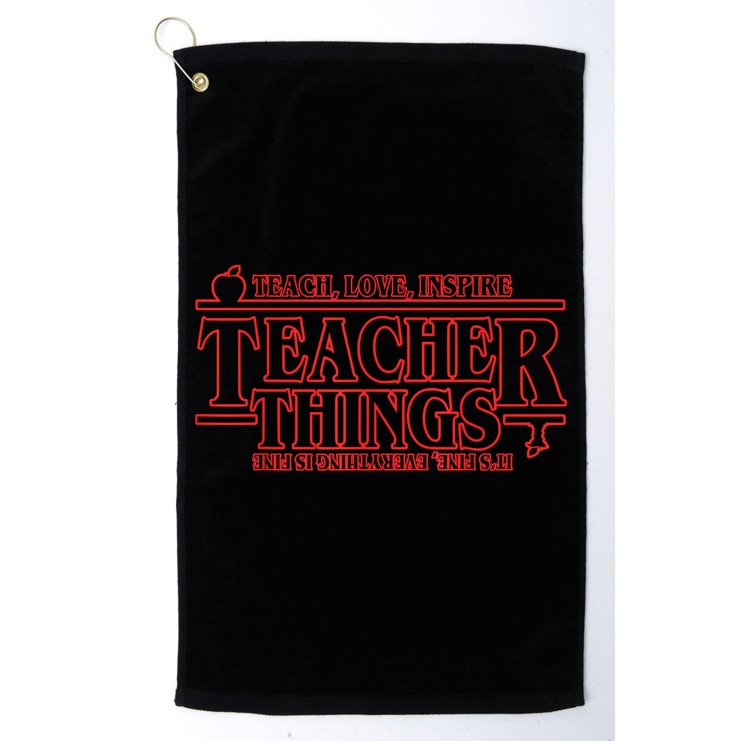 Teach Love Inspire Teacher Things It's Fine Everything Golf Towel