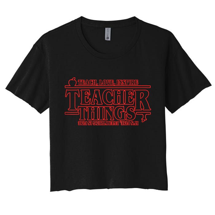 Teach Love Inspire Teacher Things It's Fine Everything Women's Crop Top Tee