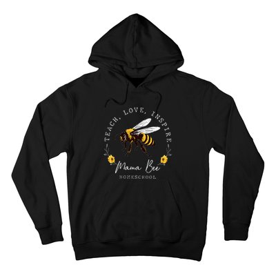 Teach Love Inspire Mama Bee Homeschool Teachers Wo Hoodie