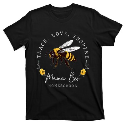 Teach Love Inspire Mama Bee Homeschool Teachers Wo T-Shirt